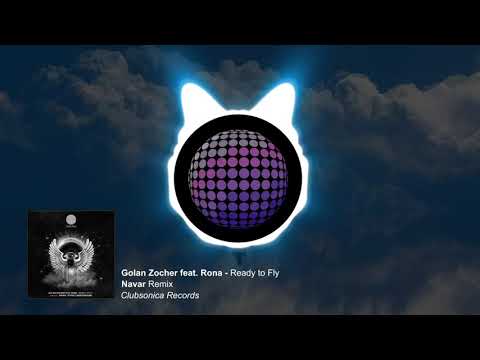 Golan Zocher feat. Rona - Ready to Fly (Navar Remix) [Clubsonica Records]