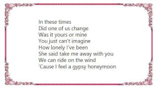 Kim Carnes - Gypsy Honeymoon Lyrics