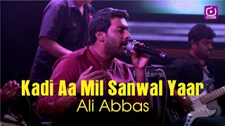 Kadi Aa Mil Sanwal Yaar  Ali Abbas  Live Performan
