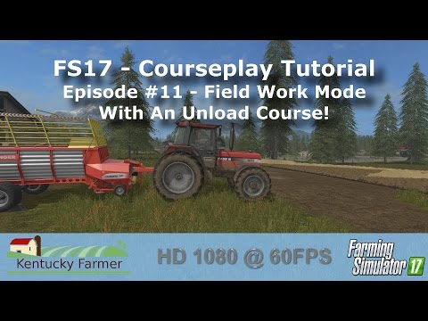 FS17 Courseplay Tutorial #11 Field Work Mode With Unload Course