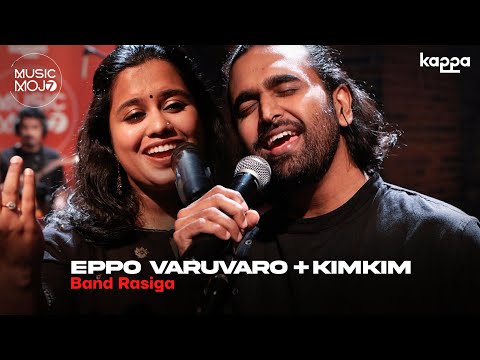 Eppo Varuvaro + Kimkim  | Band Rasiga  | Music Mojo Season 7 | Kappa Originals