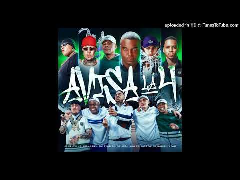 Mc Kelvinho - Avisa Lá Pt. 4 (ft. Mc Ryan SP, Mc Hariel, Mc Neguinho do Kaxeta, Mc Daniel, Kyan)