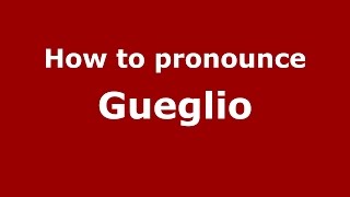 How to pronounce Gueglio