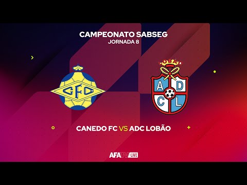 CANEDO FC vs ADC LOBÃO  - JORNADA 8
