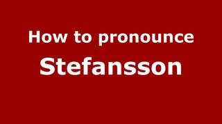 How to pronounce Stefansson