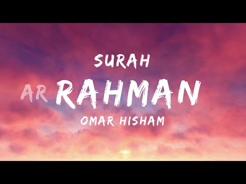 Surah ar RAHMAN (Contemplate) Omar Hisham  عمر هشام - سورة الرحمن (tadabbur)