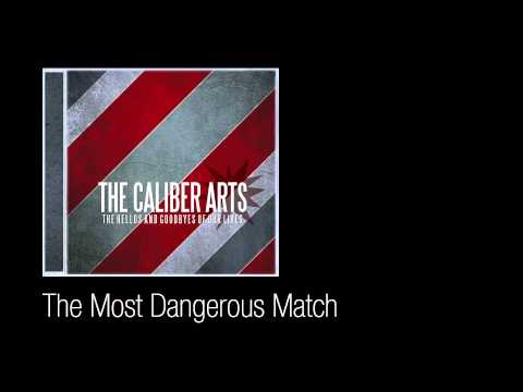 The Caliber Arts - The Most Dangerous Match