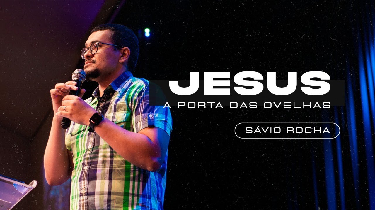 JESUS, A PORTA DAS OVELHAS | Sávio Rocha