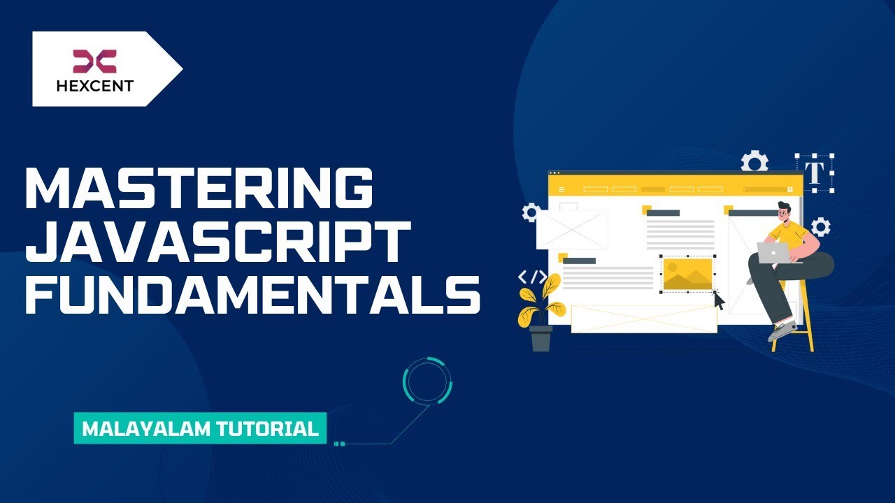 MASTERING JAVASCRIPT FUNDAMENTALS | MALAYALAM TUTORIAL | HEXCENT