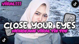 Download lagu DJ CLOSE YOUR EYES STYLE KONDANG CANDU MENGKANE VIRAL TIK TOK mp3