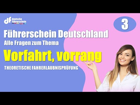 Vorfahrt, Vorrang Alle theoretischen Fragen zum deutschen Führerschein Teil 3