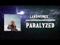 LLANDMVRKS - Paralyzed  (Lyrics)