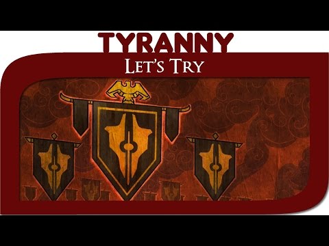 Let's Try: Tyranny - RPG from Obsidian [Spoiler Warning]