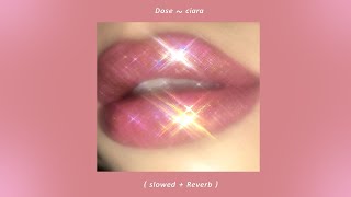 Dose ~ Ciara ( Slowed + Reverb )