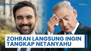 Zohran Mamdani Langsung Ingin Tangkap Netanyahu seusai Jadi Wali Kota New York, Patuhi Perintah ICC
