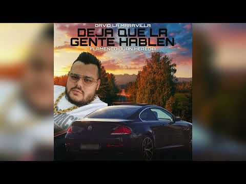 David La Maravilla - Deja Que La Gente Hablen "FT. Flamenco Juan Heredia"