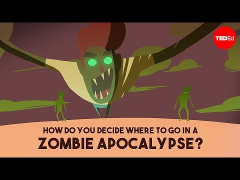 【TED-Ed】How do you decide where to go in a zombie apocalypse? - David Hunter