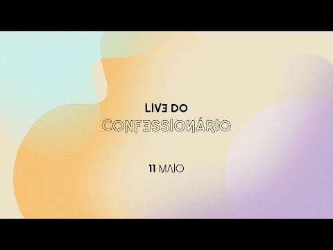 Confessionário 11/05 | Pr. Lucinho