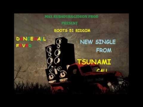 TSUNAMI.......DANCEHALL FEVER (MAX RUBADUB&GIDEON PROD)  MAY 2014 DANCEHALL REGGA