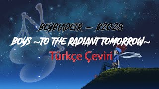 Boys ~To the Radiant Tomorrow~ (TV) | Metal Fight Beyblade Kapanış Türkçe Çeviri