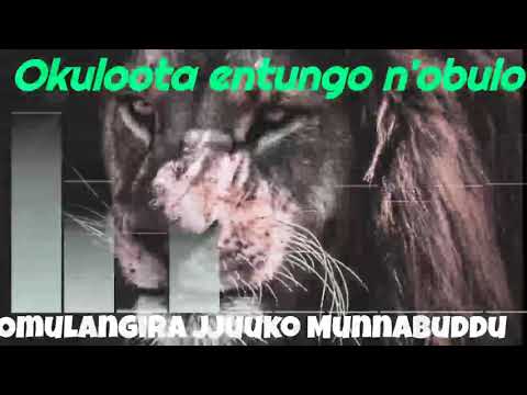 Okuloota entungo n'obulo - Omulangira Jjuuko Munnabuddu