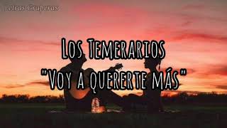 Los Temerarios | Voy A Quererte Más (Letra) 🌹