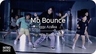 Mo Bounce - Iggy Azalea | Hip Hop Basic Class | INTRO Dance Music Studio