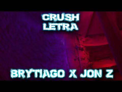 Brytiago Feat. Jon Z - Crush / Cromo X ! (letra-video lyric)