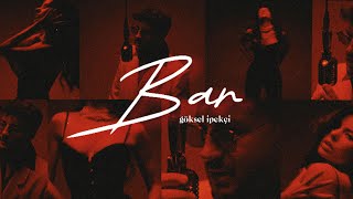 Göksel İpekçi - BAR (Official Music Video)