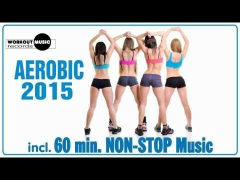 Aerobic 2015 - 60 min Non-Stop Music