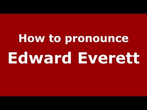 How to pronounce Edward Everett (American English/US)  - PronounceNames.com