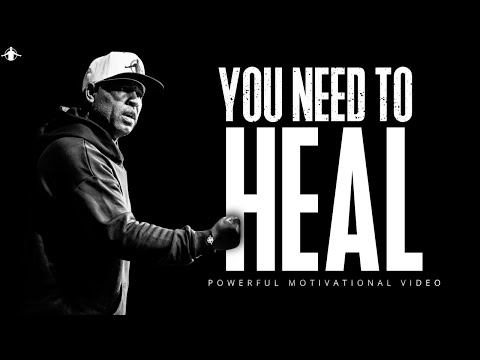 YOU NEED TO HEAL (Eric Thomas) Powerful Motivational Video