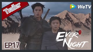 【ENG SUB】Ever Night S2EP17 trailer Sang Sang f