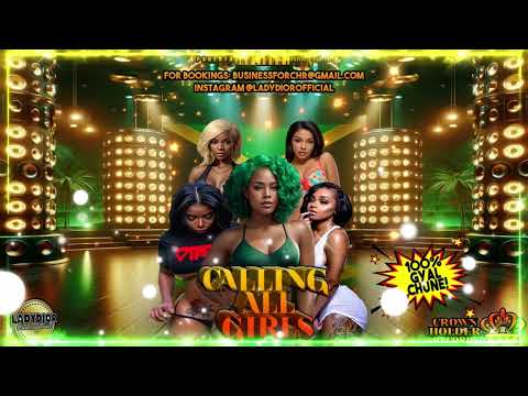 Calling All Girls : 100% Gyal Chune Mix (Dexta Daps,Vybz Kartel, Aidonia, Mavado,Alkaline, Popcaan)