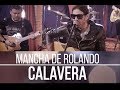 MANCHA DE ROLANDO Calavera  (acústico) Video Oficial