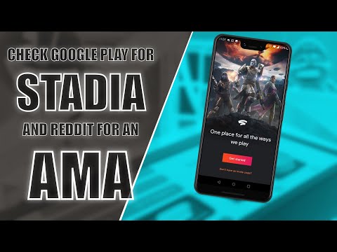 Stadia is on Google Play and an AMA is incoming!