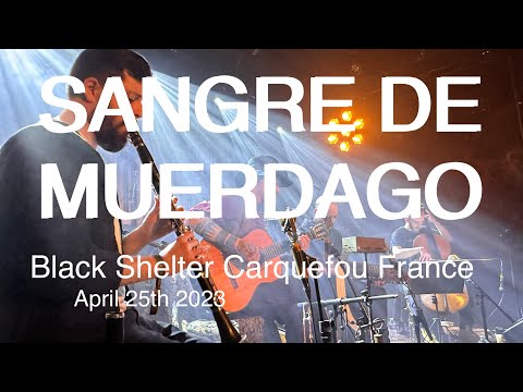 SANGRE DE MUERDAGO Full Live Concert 4K @ Black Shelter Carquefou France April 25th 2023
