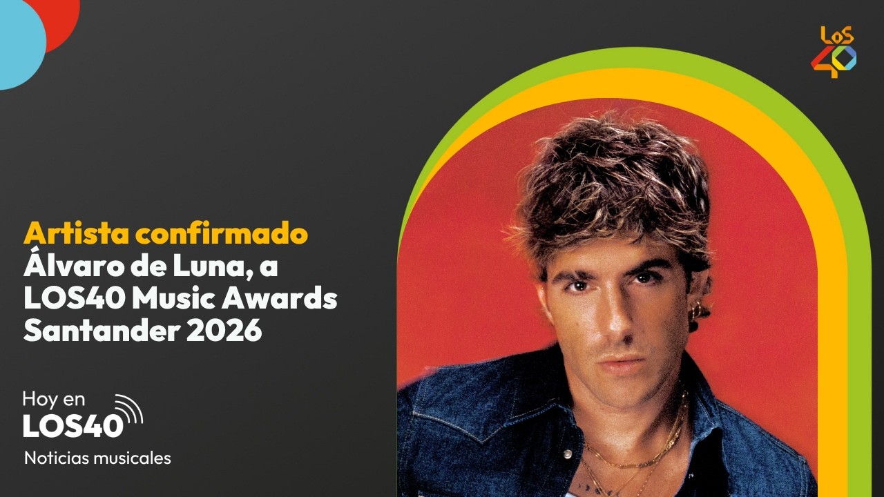 Álvaro de Luna, confirmado de LOS40 Music Awards Santander - Noticias del 21 de septiembre | LOS40