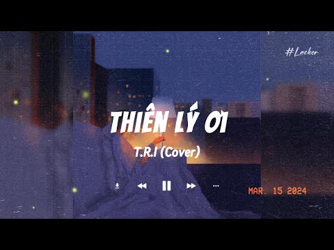 Thiên Lý Ơi - T.R.I (Cover) | Anh ở vùng quê khu nghèo khó đó | Lyrics Video