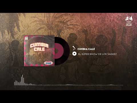 El Super Show De Los Vaskez - Cumbia Cale (Audio Oficial)