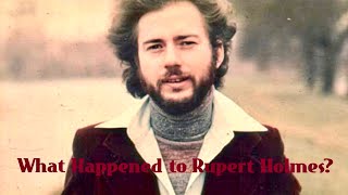 What Happened to Rupert Holmes?