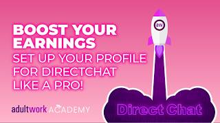 How to set up your profile for DirectChat | AdultWork Academy 🎓