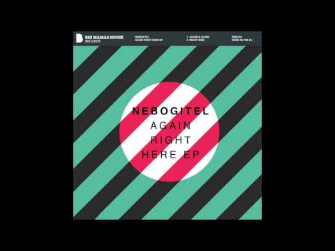 Nebogitel - Again Right Here EP