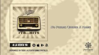 La Maquinaria Norteña -No Puedes Querer A Nadie -#TB...Hits
