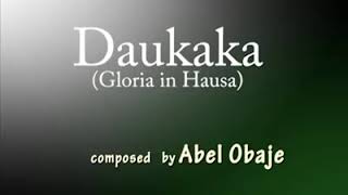 Download lagu DAUKAKA (Gloria in Hausa).  complete chant (gregorian ?) in hausa. mp3