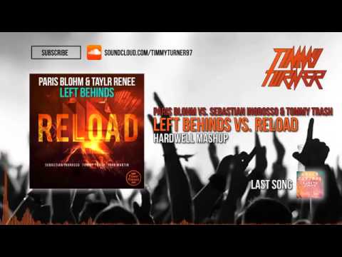 Paris Blohm vs  Sebastian Ingrosso & Tommy Trash   Left Behinds vs  Reload Hardwell Mashup