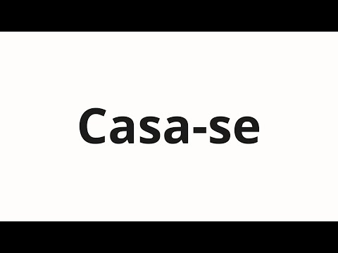 How to pronounce Casa-se
