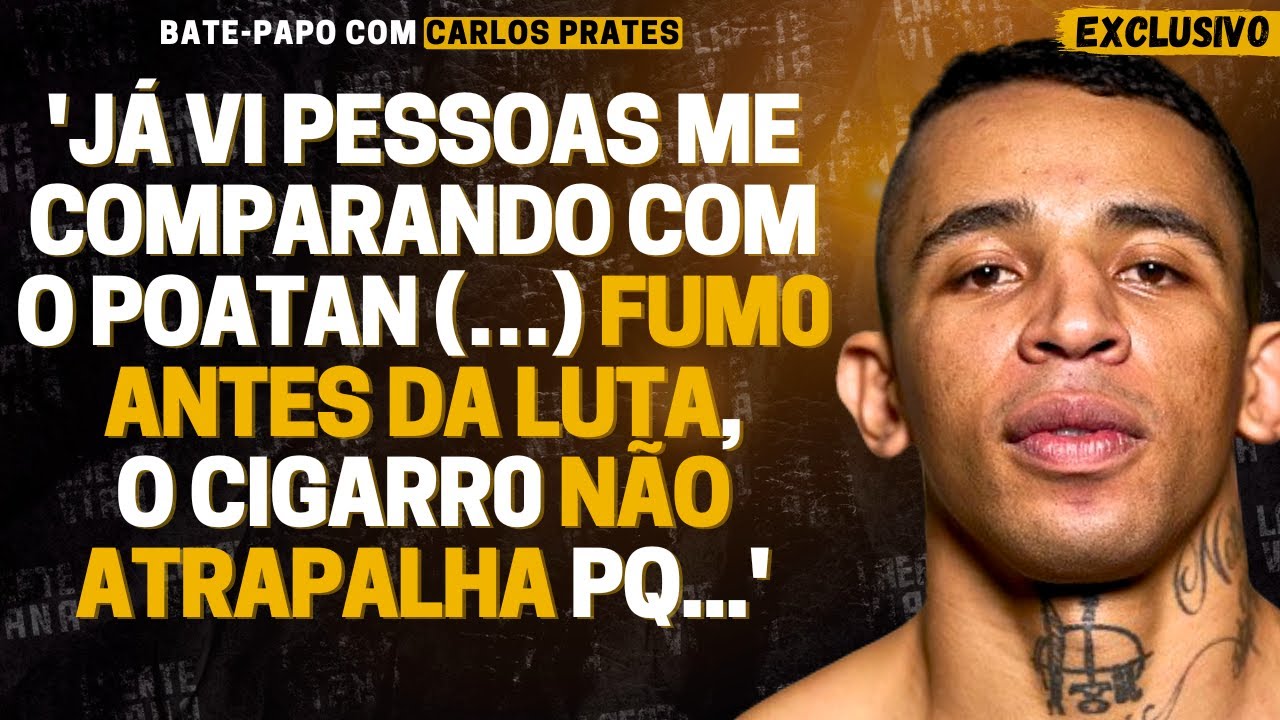 EXCLUSIVO! CARLOS PRATES EXPLICA VÍCI0 EM CIGARR0S, SUCESSO NO UFC E COMPARAÇÕES COM ALEX POATAN