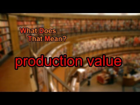 What does production value mean?