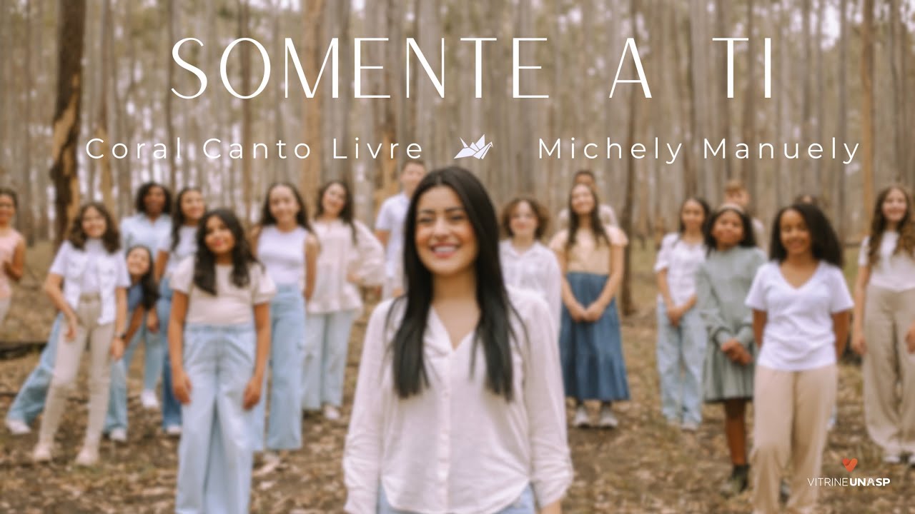 Coral Canto Livre e Michely Manuely | Somente a Ti (Vídeo Oficial)